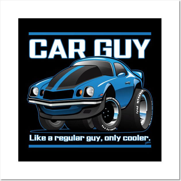 Funny Car Guy Like a Regular Guy Only Cooler Car Cartoon Wall Art by hobrath